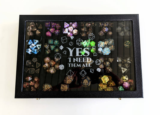 Yes I Need Them All - Glass Top Dice Display Case - D&D