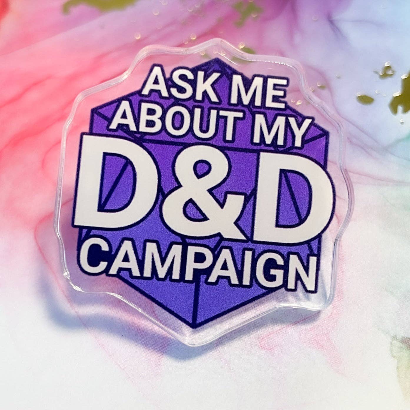 Ask Me About My D&D Campaign | Acrylic Pin