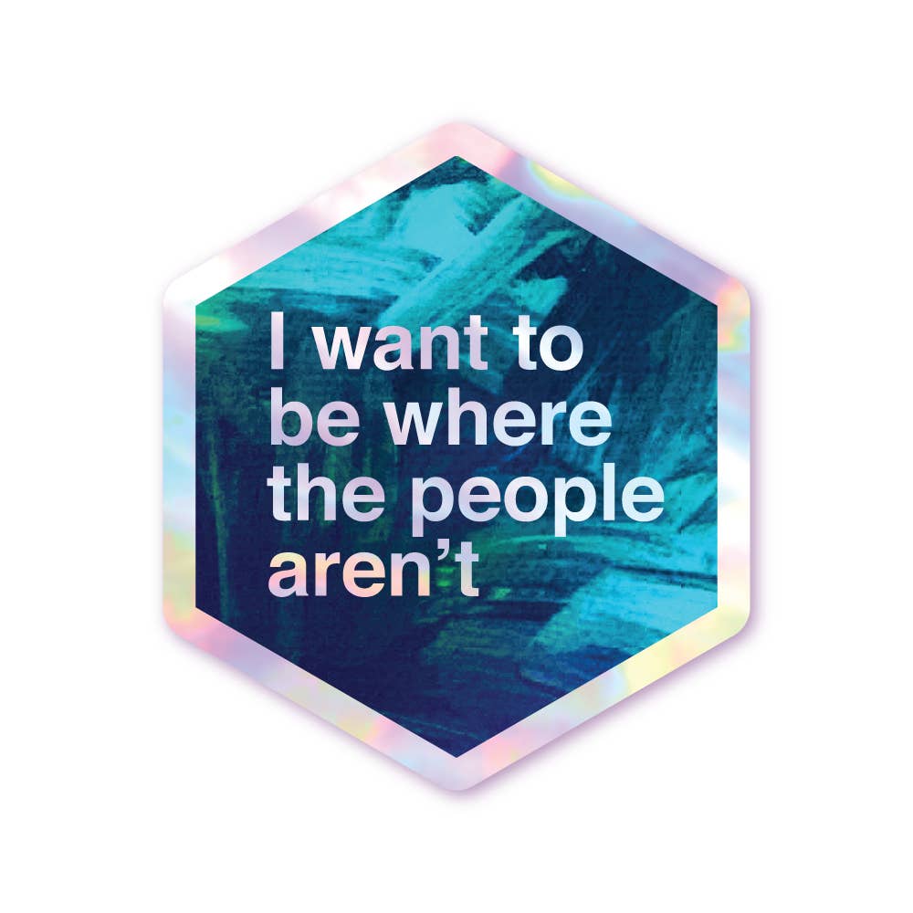 Holographic Hexagon Sticker - I Want To Be Where They Aren't