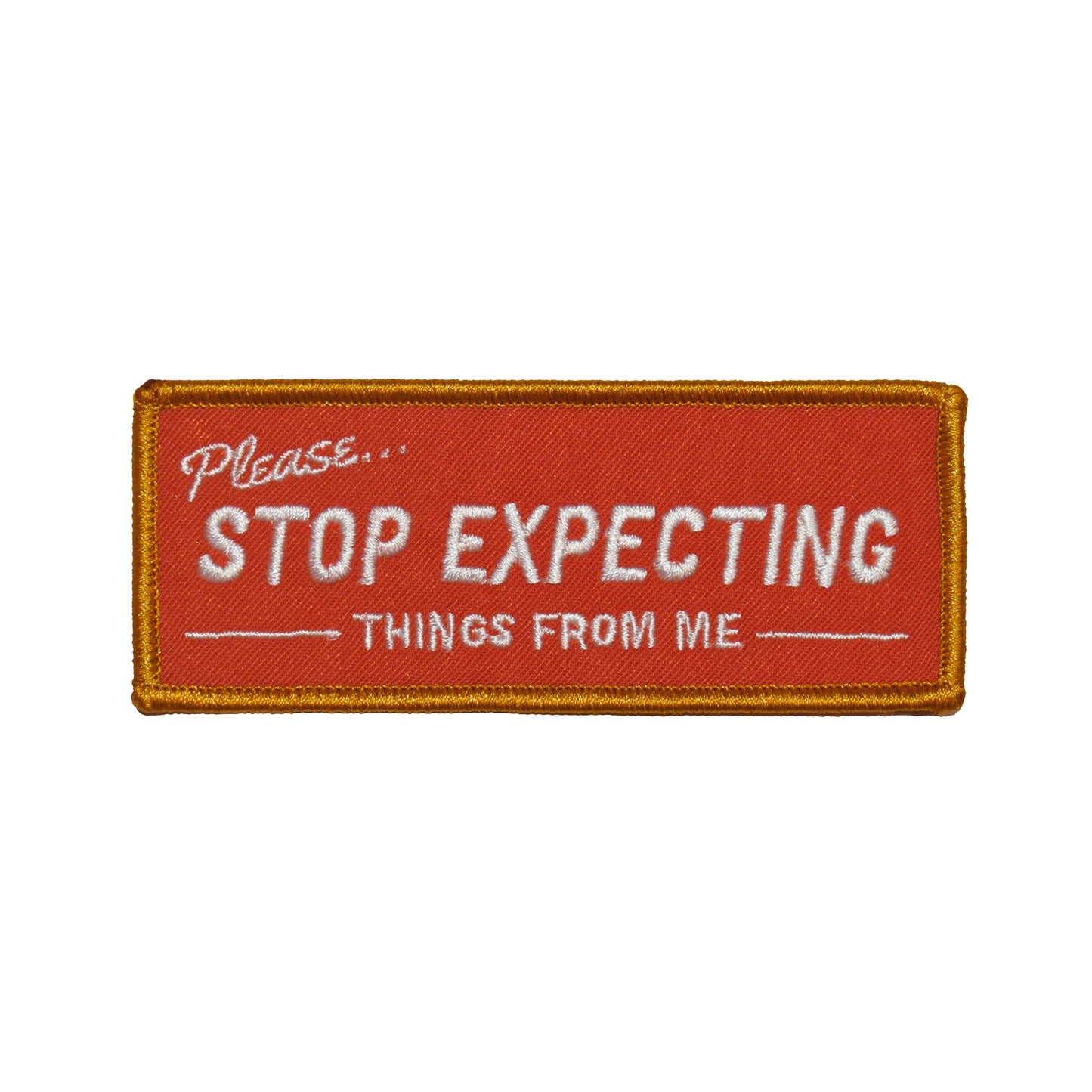 Stop Expecting Things | Embroidered Patch