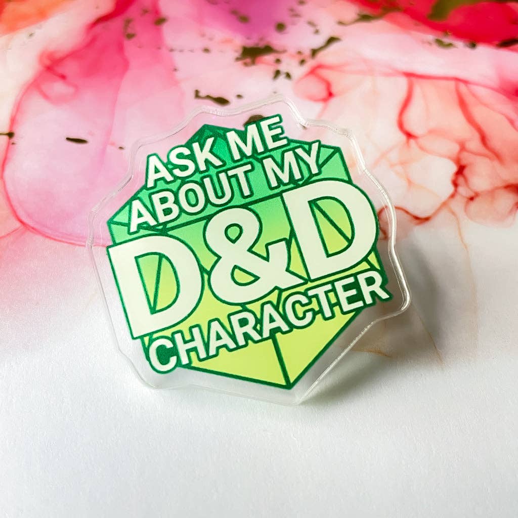 Ask Me About My D&D Character | Acrylic Pin